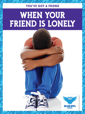 cover image of When Your Friend Is Lonely